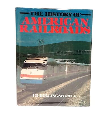 #ad The History of American Railroads by J B Hollingsworth 1983 Exeter Hardcover $11.00