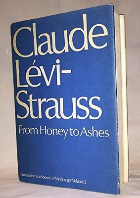 #ad FROM HONEY TO ASHES : AN INTRODUCTION TO A SCIENCE OF By Claude Levi strauss VG $29.75