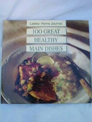 #ad Ladies Home Journal 100 Great Healthy Main Dishes Hardcover GOOD $4.49