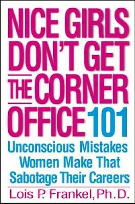 #ad Nice Girls Don#x27;t Get the Corner Office: 101 Unconscious Mistakes Women Ma GOOD $3.73