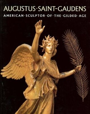 #ad AUGUSTUS SAINT GAUDENS: AMERICAN SCULPTOR OF THE GILDED By Henry J. Duffy amp; John $57.75