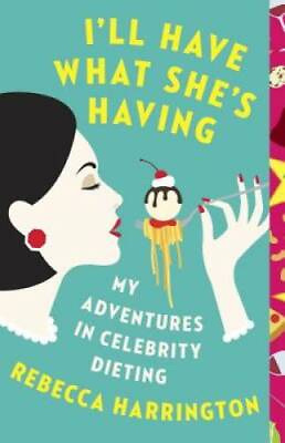 #ad I#x27;ll Have What She#x27;s Having: My Adventures in Celebrity Dieting GOOD $6.99