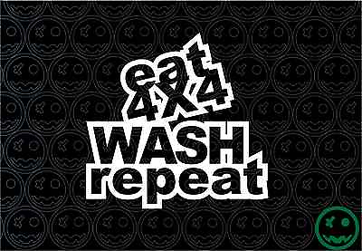 #ad EAT 4X4 WASH REPEAT Decal Sticker 150mmW TRUCK SUV TRAILER OFF ROAD 4WD HILUX AU $6.99