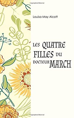#ad LES QUATRE FILLES DU DR MARCH FRENCH EDITION By May Louisa Alcott *BRAND NEW* $22.95