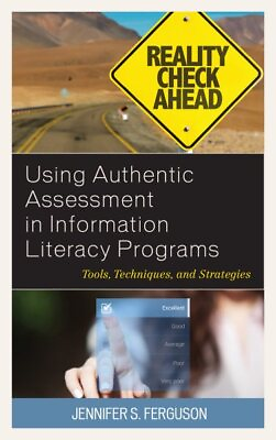 #ad Using Authentic Assessment in Information Literacy Programs : Tools Techniqu... $49.14