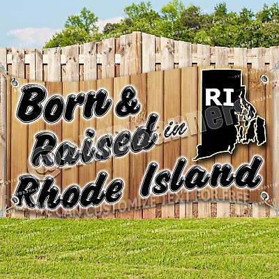 BORN amp; RAISED RHODE ISLAND Advertising Vinyl Banner Flag Sign $132.93
