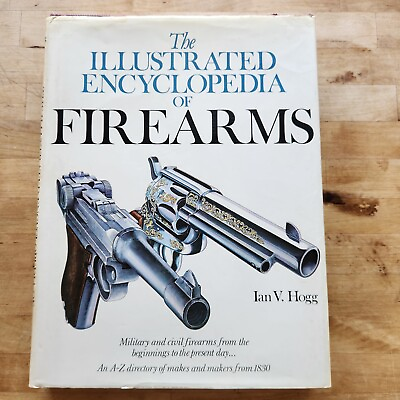 #ad The Illustrated Encyclopedia of Firearms 1978 by Ian V. Hogg Hardcover AU $25.00