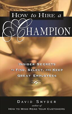 #ad How to Hire a Champion: Insider Secrets to Find Select and Keep Great Employee $18.98