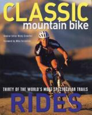 #ad Classic Mountain Bike Rides : Thirty of the World#x27;s Most Spectacu $7.11