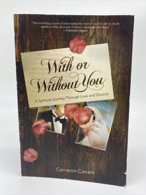 #ad With or Without You: A Spiritual... by Cameron Conant 1st Ed 1st Print2005 PB $6.10