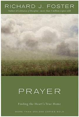 #ad Prayer: Finding the Heart#x27;s True Home Hardcover By Richard J. Foster GOOD $4.45