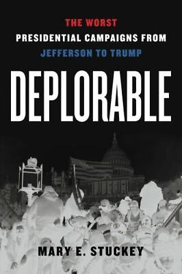 #ad Deplorable: The Worst Presidential Campaigns from Jefferson to Trump by Stuckey $13.99