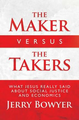 #ad The Maker Versus the Takers: What Jesus Really Said About Social Justice and Eco $48.42
