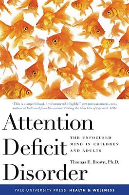 #ad Attention Deficit Disorder: The Unfocused Mind in Children and Adults Yale Uni $4.49