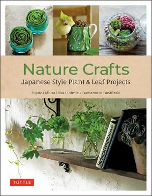 #ad Nature Crafts: Japanese Style Plant amp; Leaf Projects with 40 Projects and Ove... $21.54