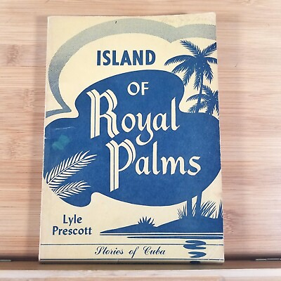 #ad ISLAND OF ROYAL PALMS: Stories of Cuba by Lyle Prescott Vintage 1953 Paperback $21.94