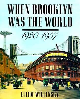 #ad When Brooklyn Was the World 1920 1957 Hardcover By Willensky Elliot GOOD $5.12