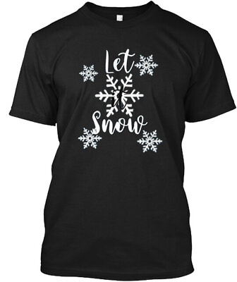 #ad Let It Snow T Shirt Made in the USA Size S to 5XL $21.97