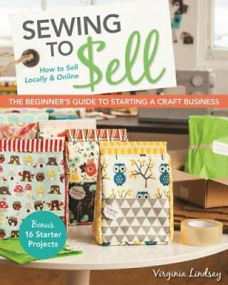 #ad Sewing to Sell The Beginner#x27;s Guide to Starting a Craft Business: Bonus GOOD $6.91
