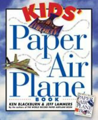 #ad Kids#x27; Paper Airplane Book; Paper Airplanes paperback Ken Blackburn 076110478X $3.98