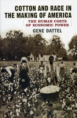 #ad Cotton and Race in the Making of America : The Human Costs of Eco $10.00
