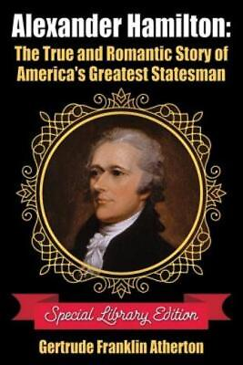 #ad Alexander Hamilton: The True And Romantic Story Of America#x27;s Greatest State... $28.88