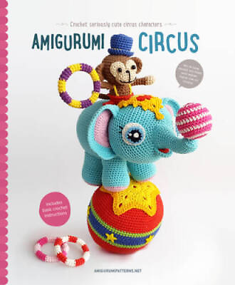 #ad Amigurumi Circus: Crochet seriously cute circus characters VERY GOOD $10.51
