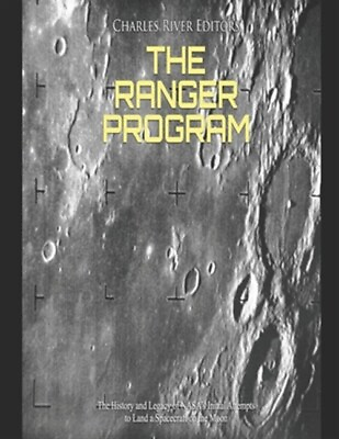 #ad The Ranger Program: The History and Legacy of NASA#x27;s Initial Attempts to Land... $16.81