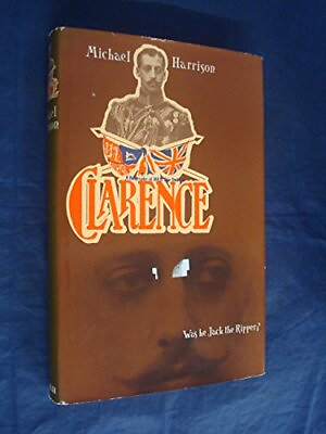 #ad CLARENCE: DUKE OF CLARENCE AND AVONDALE 1864 92 By Michael Harrison Hardcover $56.95