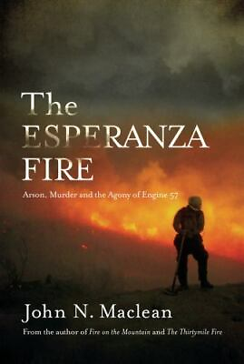 #ad The Esperanza Fire: Arson Murder and the Agony of Engine 57 by Maclean John N $5.32
