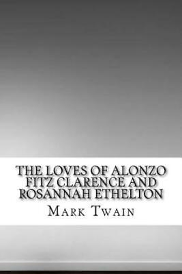 #ad The Loves Of Alonzo Fitz Clarence And Rosannah Ethelton $11.26