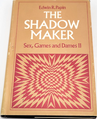 #ad Very Rare The Shadow Maker by Edwin R. Papin Sex Games and Dames II SIGNED HC $49.97