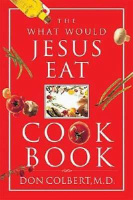 #ad The What Would Jesus Eat Cookbook Spiral bound By Colbert Don GOOD $5.23