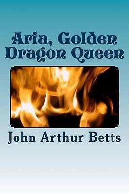 #ad Aria Golden Dragon Queen by John Arthur Betts English Paperback Book $13.01