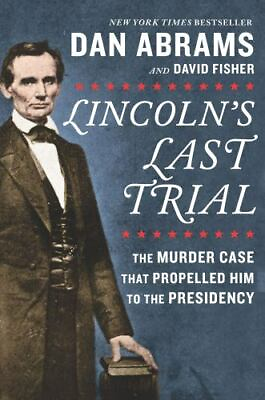 #ad Lincoln#x27;s Last Trial: The Murder Case That Propelled Him to the Presidency by Fi $4.75