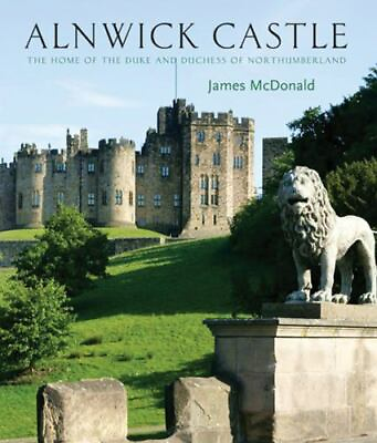 #ad Alnwick Castle: The Home of the Duke and Duchess of Northumberland $87.99