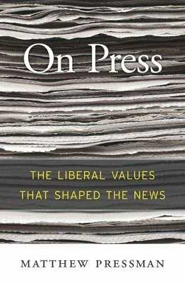 #ad On Press: The Liberal Values That Shaped the News by Pressman Matthew $8.24