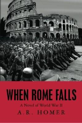 #ad When Rome Falls: A Novel of World War II Paperback By Homer A R GOOD $21.48