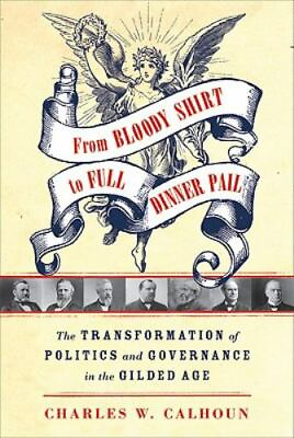 #ad From Bloody Shirt to Full Dinner Pail: The Transformation of Politics and... $6.50