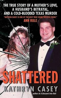 #ad Shattered: The True Story of a Mother#x27;s Love a Husband#x27;s Betrayal VERY GOOD $5.56