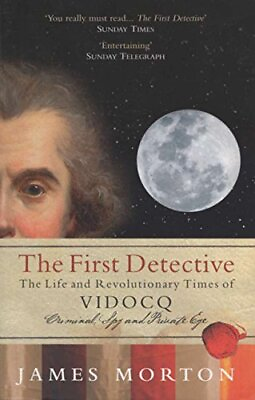 #ad The First Detective: The Life and Revolutionary Times of Vidocq: Criminal S... $47.99