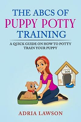 #ad The ABCs Of Puppy Potty Training: A Quick Guide On How To Potty Train Your Puppy $18.26