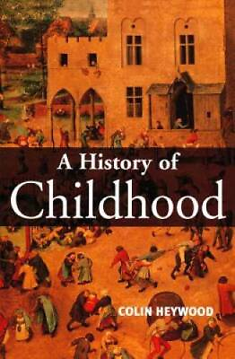 #ad A History of Childhood: Children and Childhood in the West from Medieval GOOD $5.03