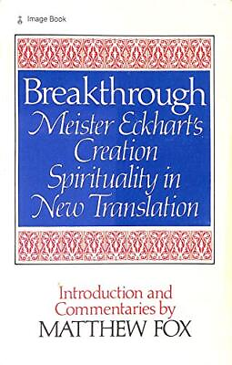#ad Breakthrough: Meister Eckhart#x27;s Creation Spirituality in New Transition $5.32