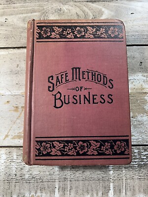 #ad 1902 Antique Business Book quot;Safe Methods of Businessquot; Illustrated $50.00