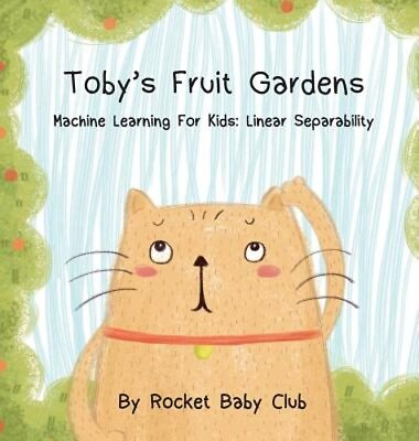 #ad Toby#x27;s Fruit Gardens: Machine Learning For Kids: Linear Separability: New $20.69
