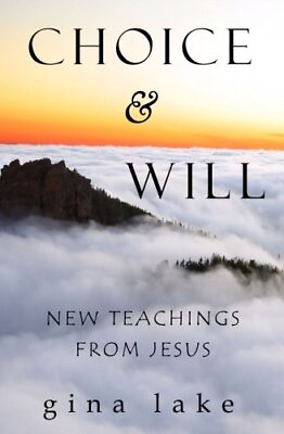 #ad CHOICE AND WILL: NEW TEACHINGS FROM JESUS By Gina Lake *Excellent Condition* $16.49