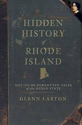 Hidden History of Rhode Island: Not to Be Forgotten Tales of the VERY GOOD $14.78