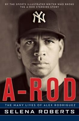 #ad A Rod: The Many Lives of Alex Rodriguez by Roberts Selena hardcover $4.47