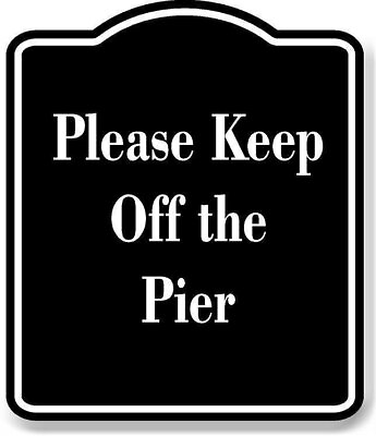 #ad Please Keep Off the Pier BLACK Aluminum Composite Sign $36.99